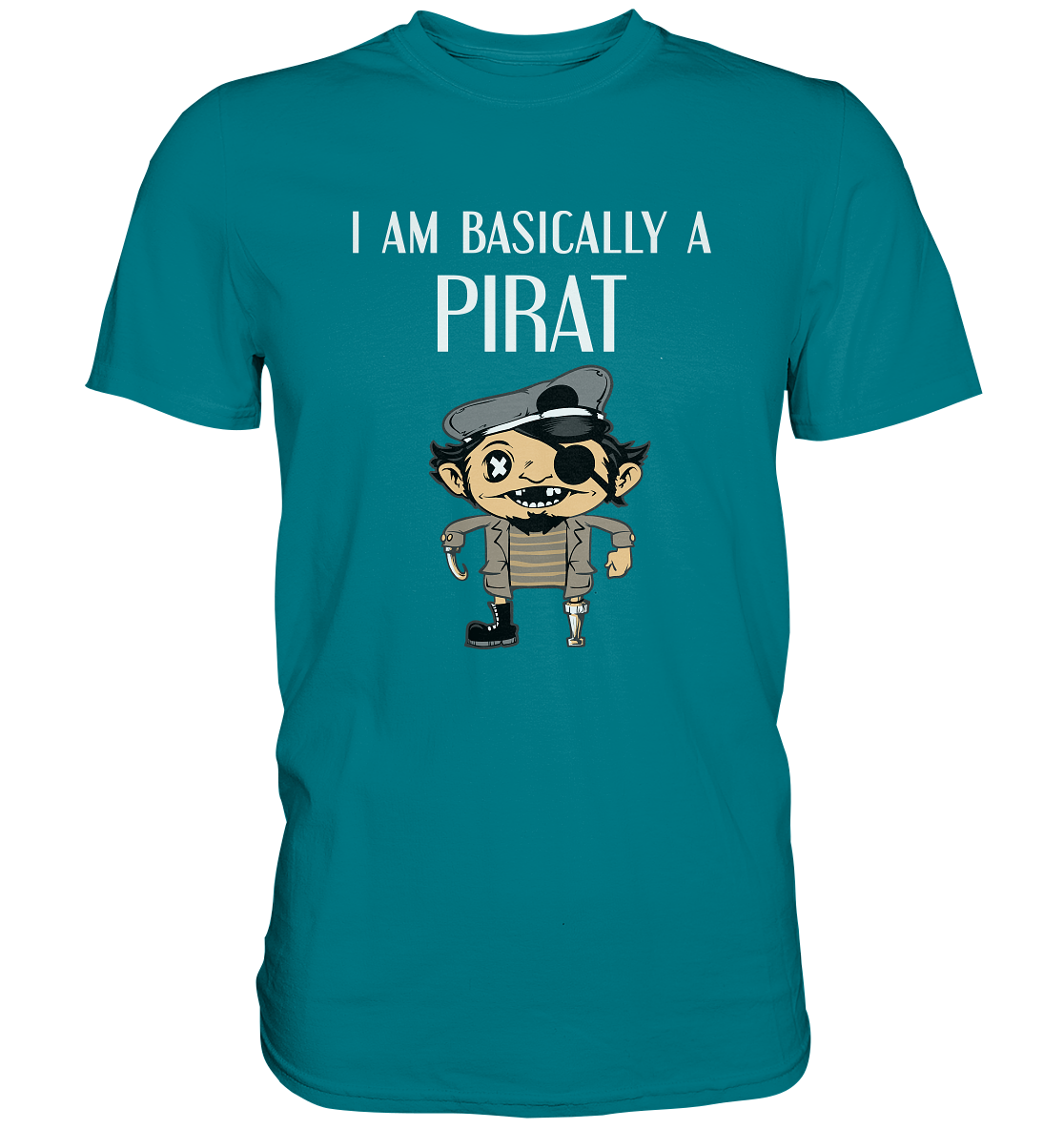 I am basically a pirat! Pirat Seefahrer - Premium Shirt