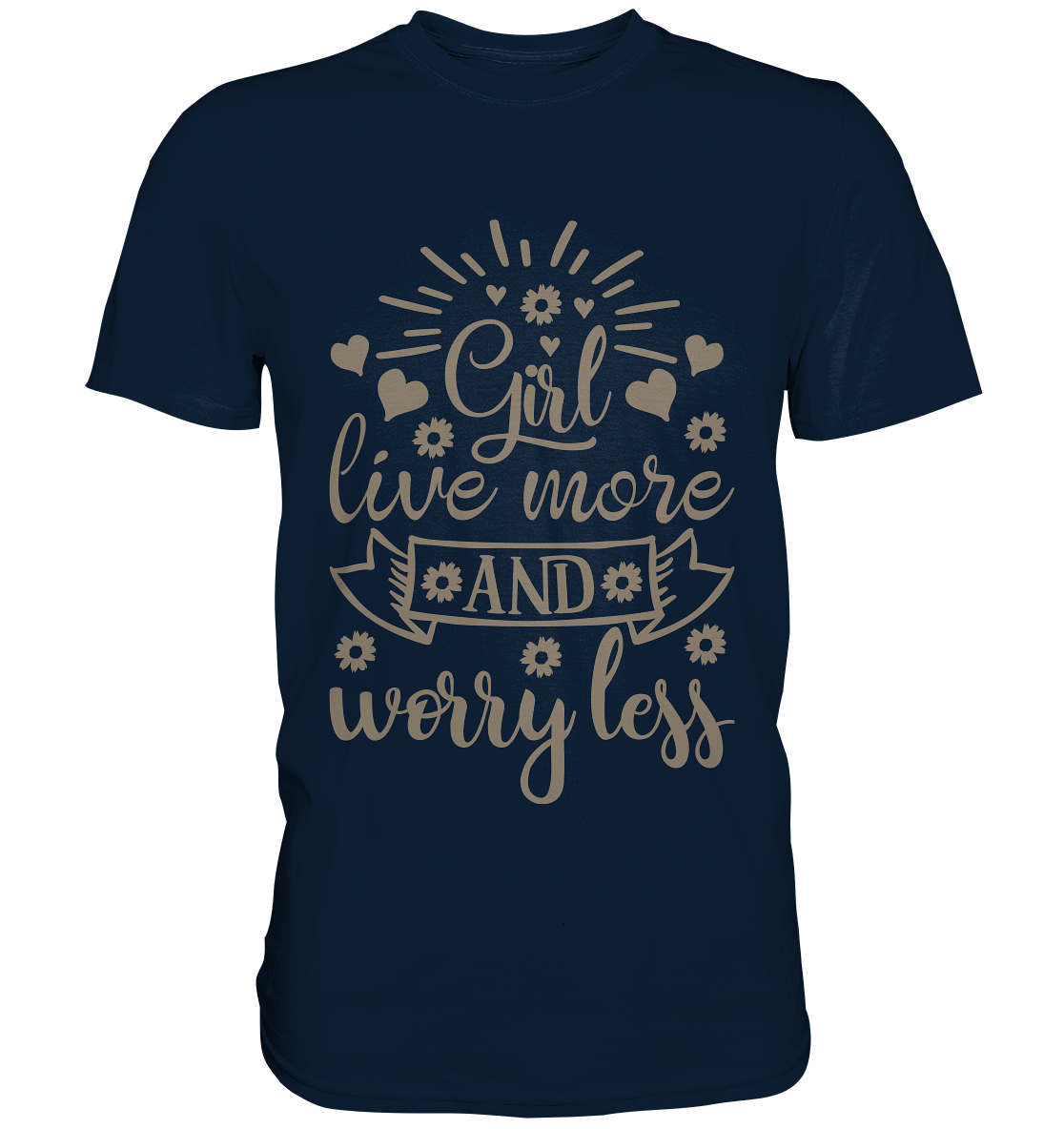 Girl live more and worry less. Motto - Unsiex Premium Shirt