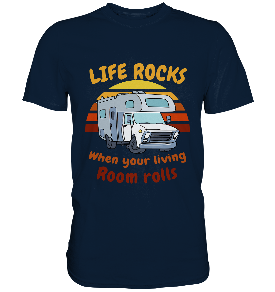 Life rocks when your living roosm rolls. Camping - Premium Shirt