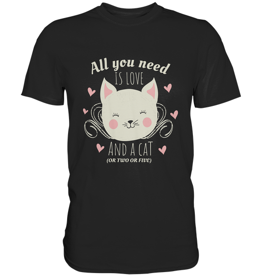 All you need is love and a cat. Katze - Premium Shirt