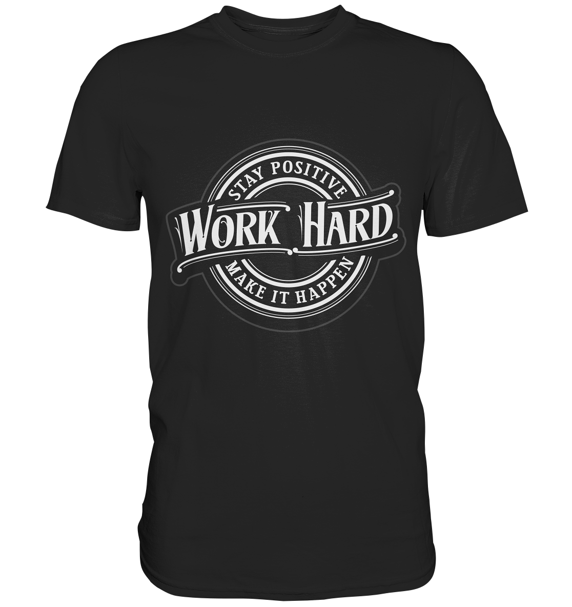 Work hard. Stay positiv. Make it happen - Premium Shirt