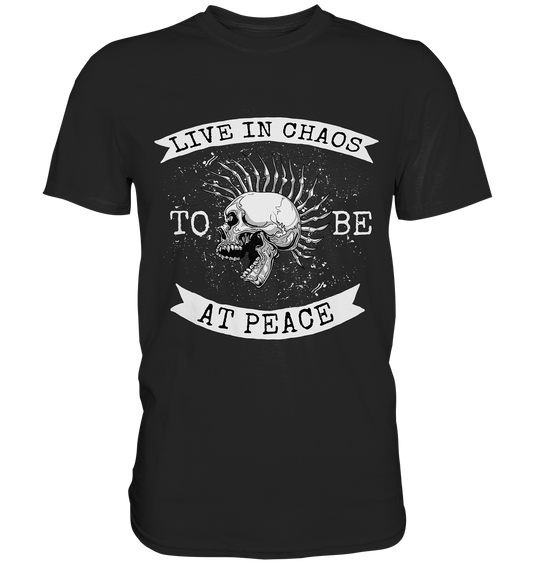 Live in chaos to be at peace. Punk Skull - Premium Shirt