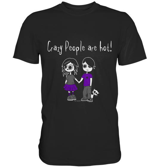 Crazy people are hot. Gothic - Premium Shirt