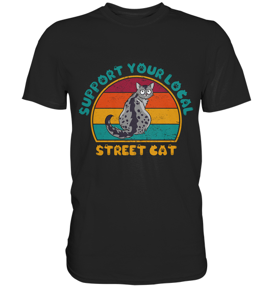 Support your local. Street Cat - Premium Shirt