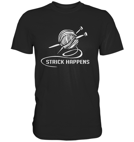 Strick happens. Stricken Häckeln Wolle Stricknadel Hobby - Premium Shirt