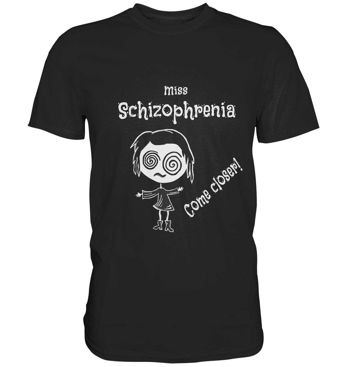 Miss Schizophrenia. Come closer! - Unisex Premium Shirt