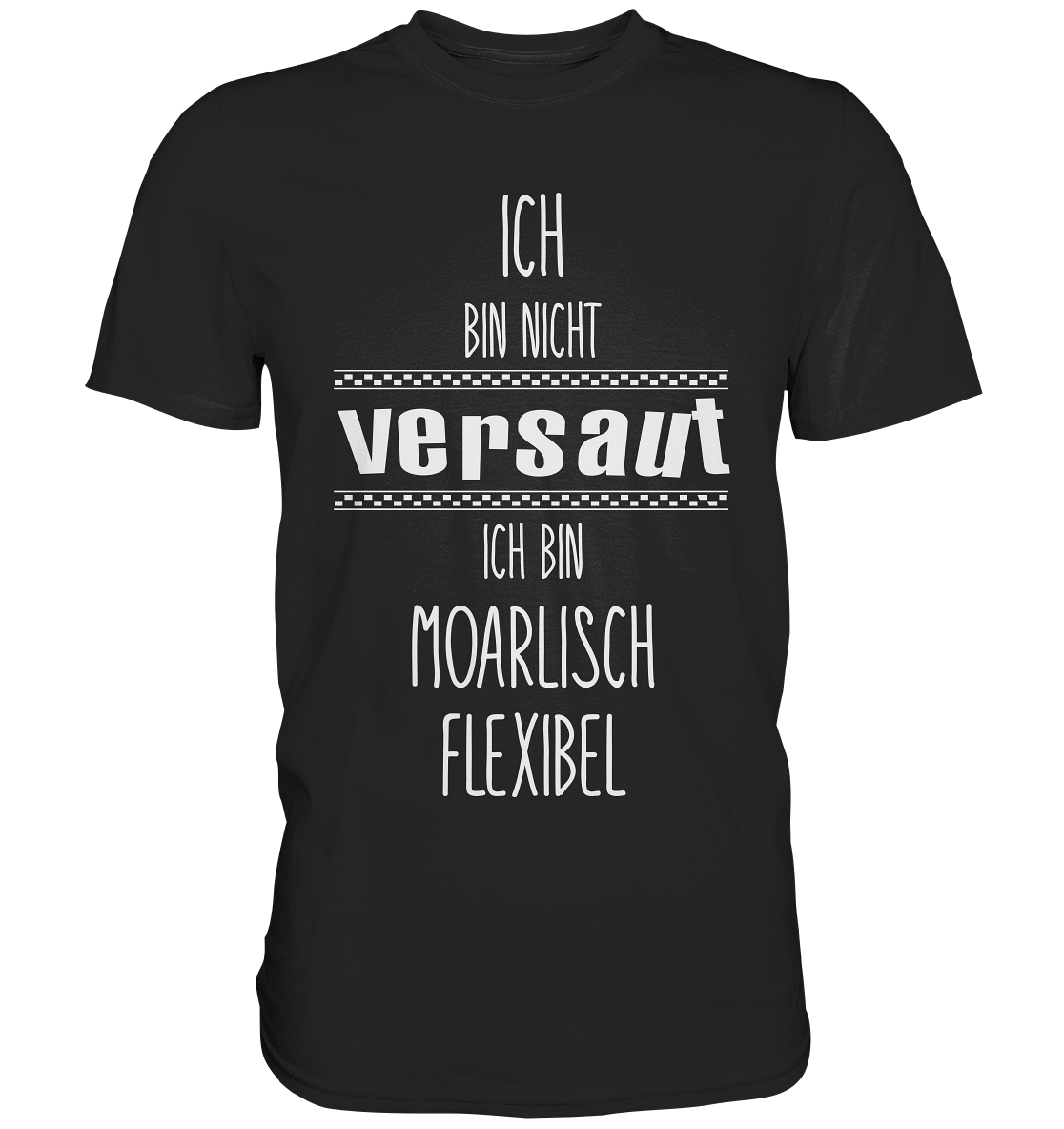 T-Shirt mit Spruch „Ich bin nicht versaut. Ich bin moralisch flexibel.“ – freches Statement mit Haltung und Humor