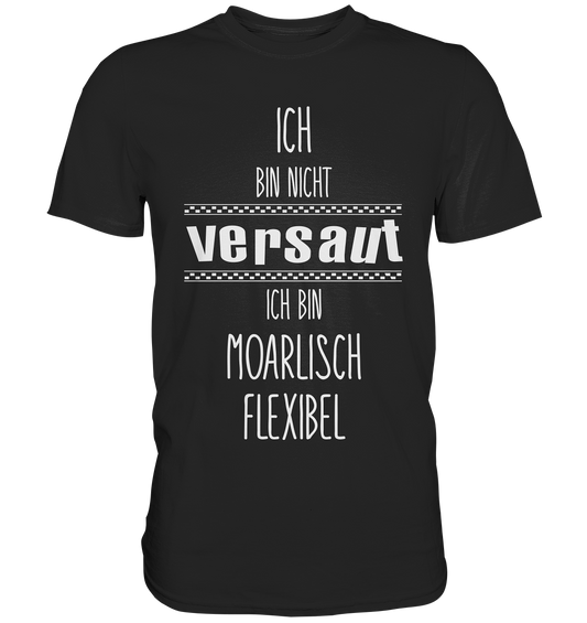 T-Shirt mit Spruch „Ich bin nicht versaut. Ich bin moralisch flexibel.“ – freches Statement mit Haltung und Humor