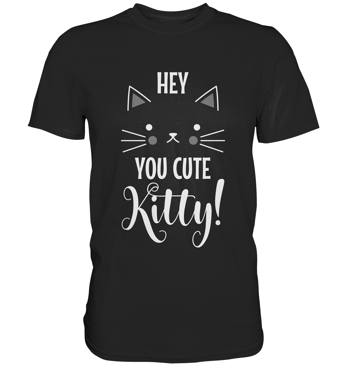 Hey you cute kitty! Katze - Premium Shirt