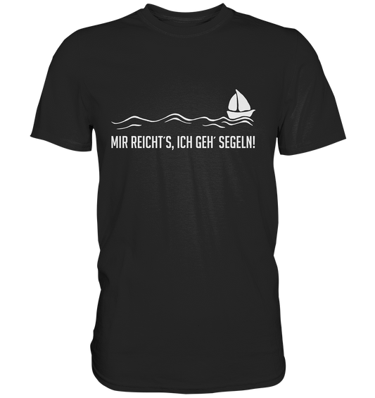 Schwarzes T-Shirt mit weißem Print: Segelboot auf Wellen und dem Text „Mir reicht’s, ich geh segeln!“