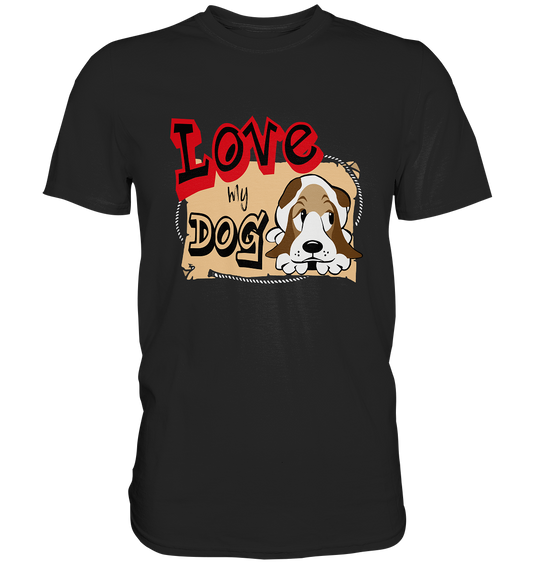 Love my dog. Hundeliebe Hunde  - Premium Shirt