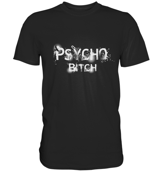 Psycho Bitch - Unisex Premium Shirt