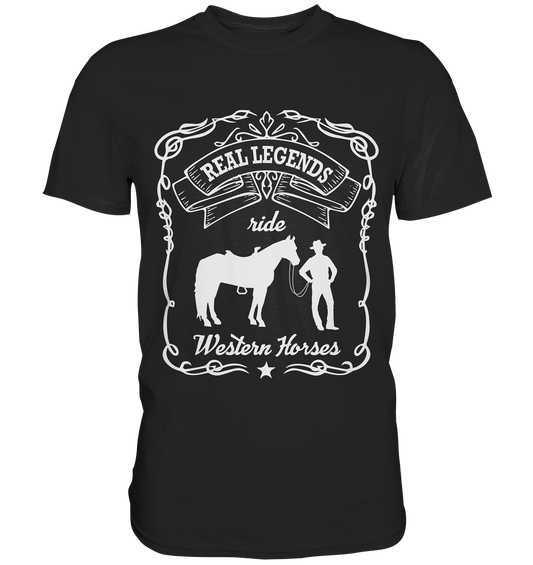 Real legends ride western horses. Pferde Westerreiten - Premium Shirt