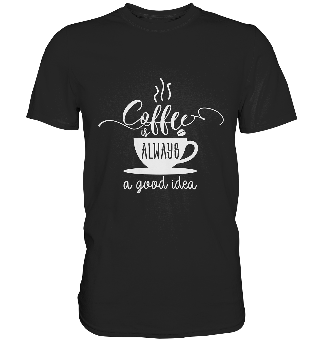 Coffee is always a good idea. Kaffee - Premium Shirt