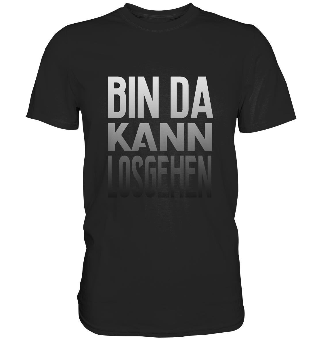 Bin da! Kann losgehen. - Premium Shirt