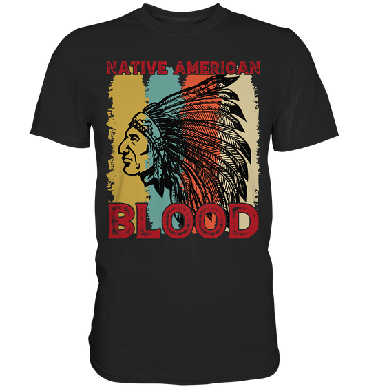 Native American Blood. Indianer - Premium Shirt