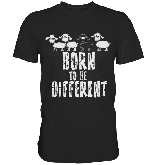 Born to be different - Premium Shirt