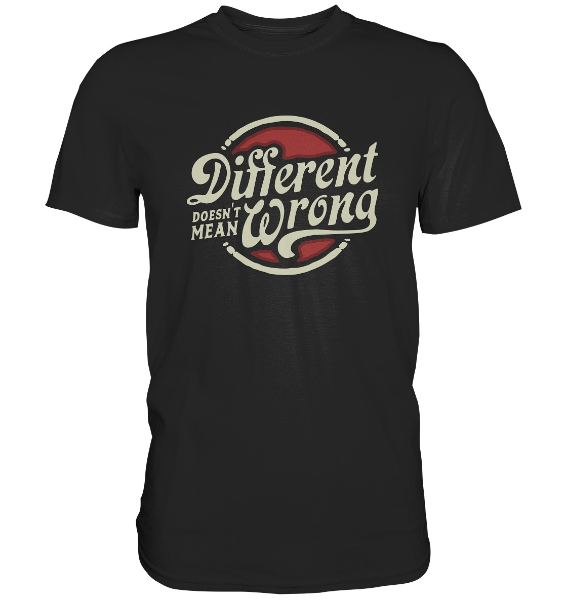 Different doesn´t mean wrong - Unisex Premium Shirt
