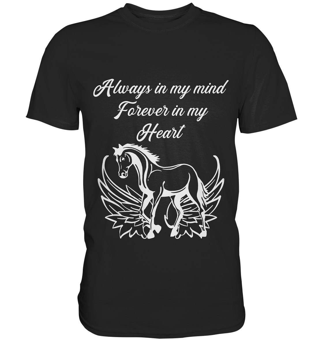 Always in my mind. Forever in my heart. Pferd..unvergessen - Premium Shirt