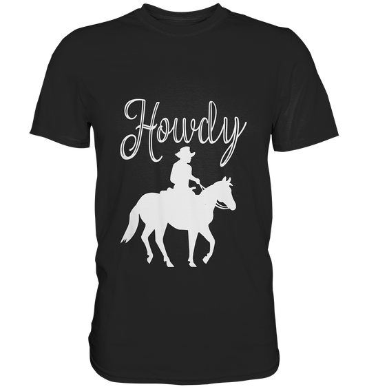 Howdy. Westerngruß Westernreiten Pferde - Premium Shirt