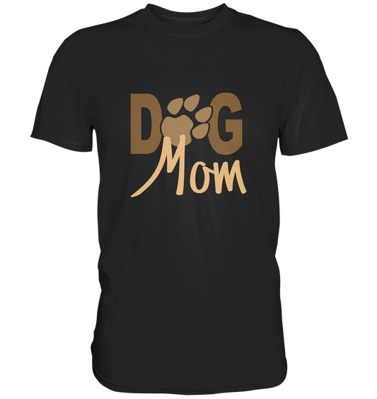 Dog Mom. Pfote Hunde Hundemama Hundeliebe - Premium Shirt