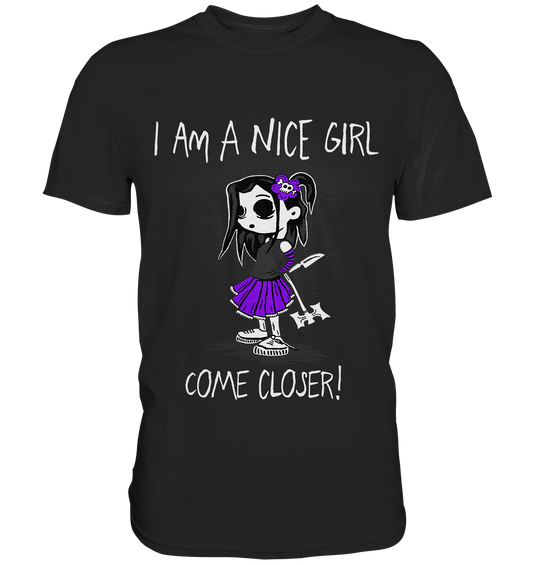 I am a nice girl. Come closer! - Premium Shirt