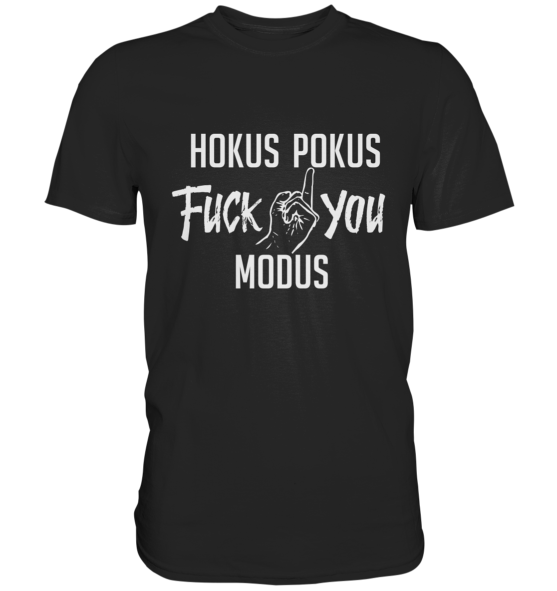 Hokus Pokus Fuck You Modus - Premium Shirt