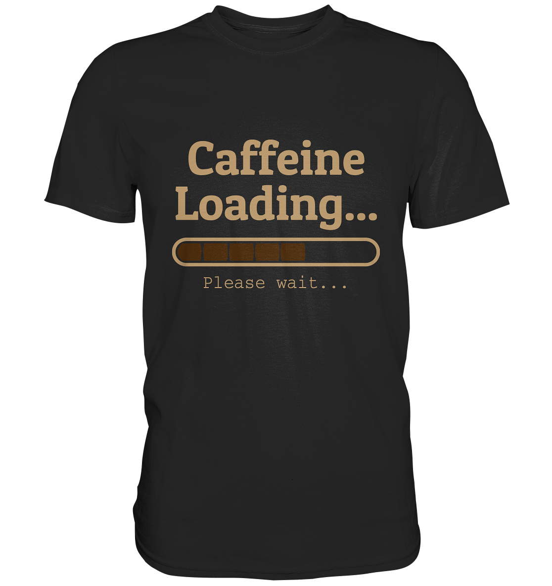 Caffein Loading. Kaffee - Unisex Premium Shirt