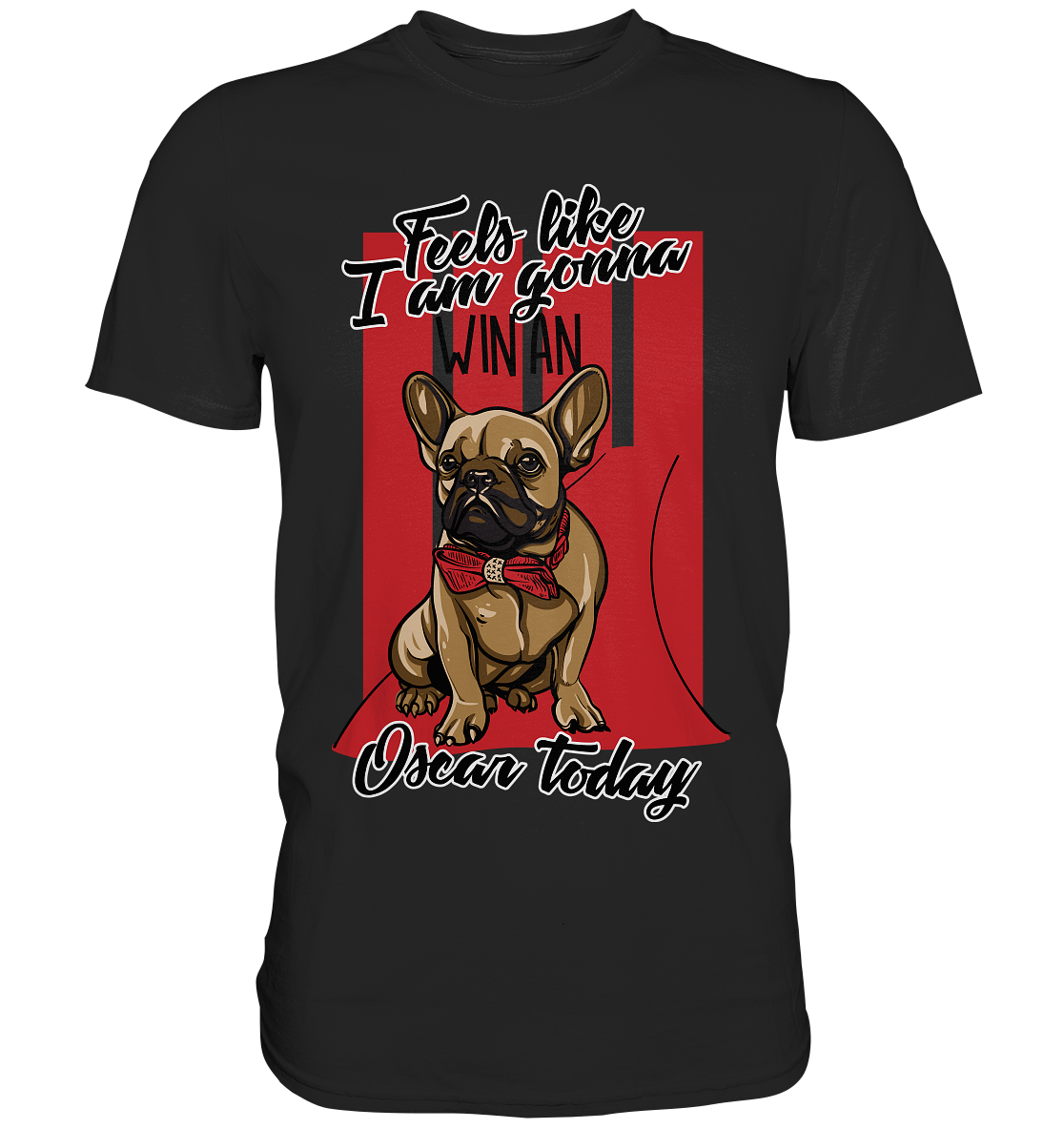 Win an Oscar. Bulldogge Hund - Unisex Premium Shirt