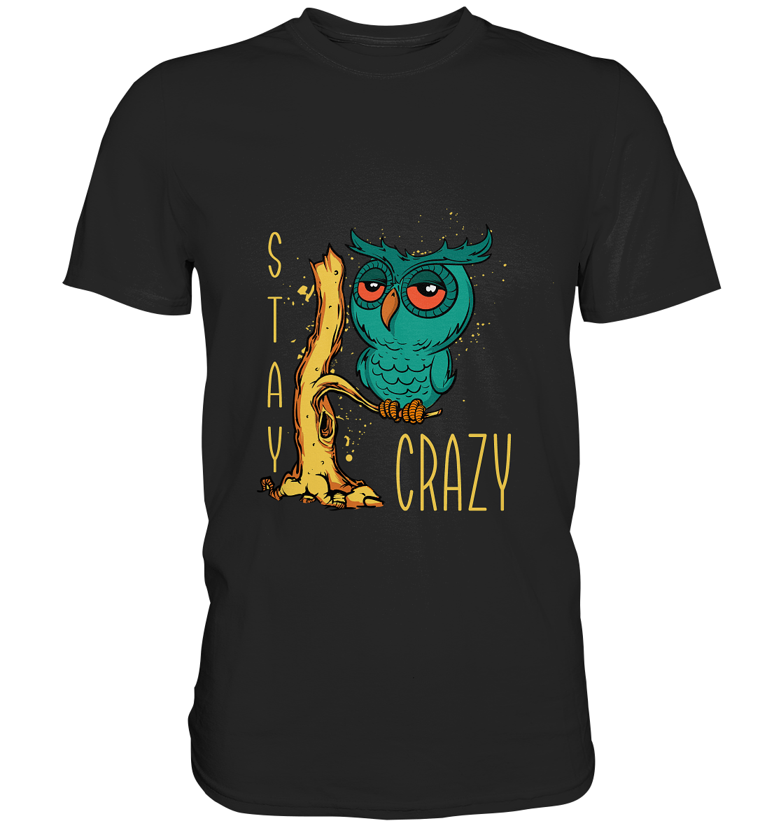 Stay crazy! Eule - Unisex Premium Shirt