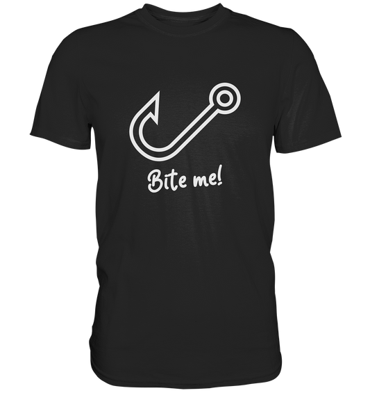 Bite me! Angler Fischen Angelhaken - Premium Shirt