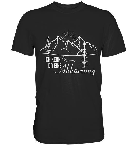 Ich kenne da ´ne Abkürzung Wandern - Premium Shirt