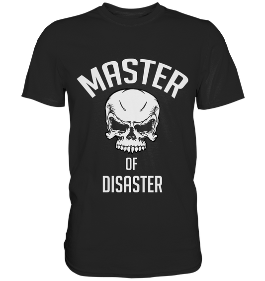 Master of disaster. Herr der Katastrophe - Premium Shirt