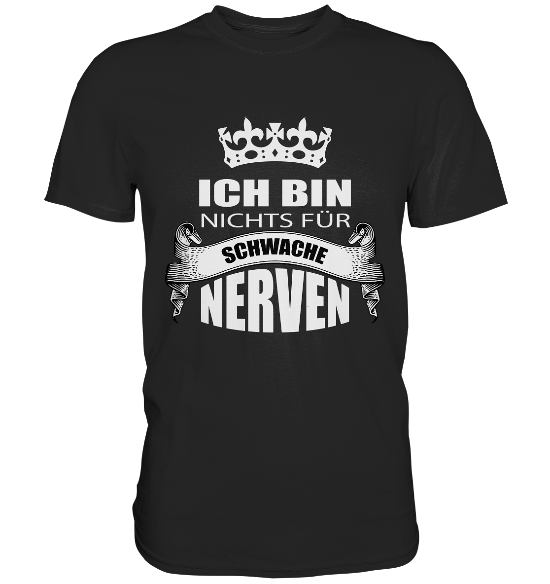 Ich bin nichts für schwache Nerven - Premium Shirt