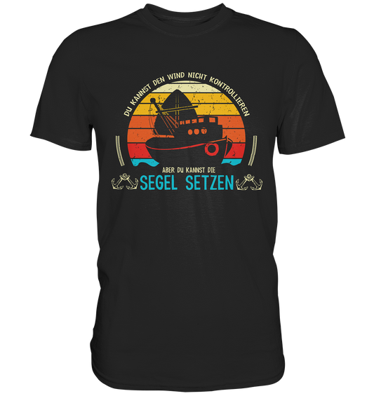 Segel setzen... Segeln Skiper  - Premium Shirt