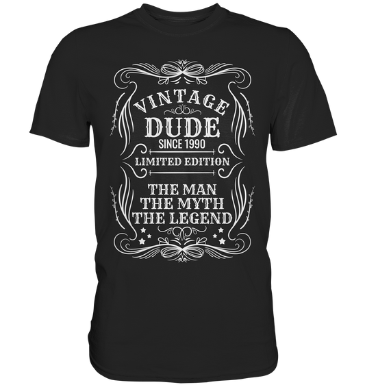 Vintage Dude. The man, the myth, the legend. - Unisex Premium Shirt