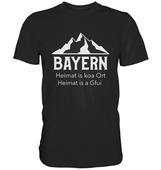 Bayern. Heimat is koa Ort. Heimat is a Gfui.  - Premium Shirt
