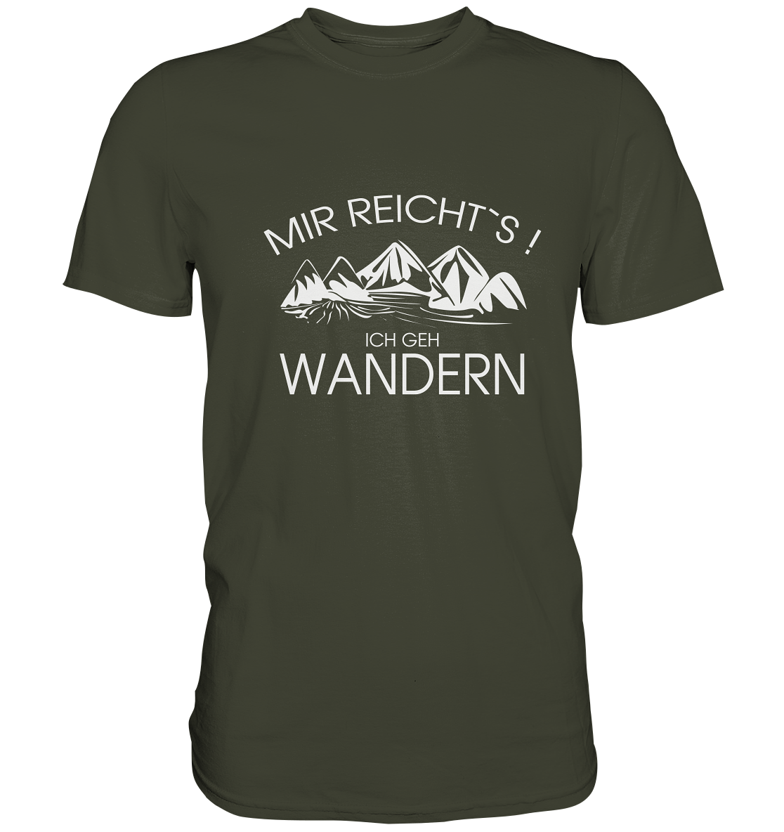 Mir reicht´s! Ich geh´ Wandern! Berge Bayern Outdoor - Premium Shirt