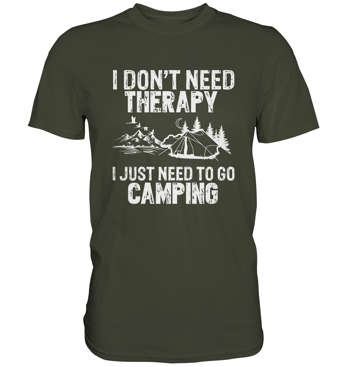 Don´t need therapie. I just need to go to camping. Camper Outdoor Zelten - Premium Shirt