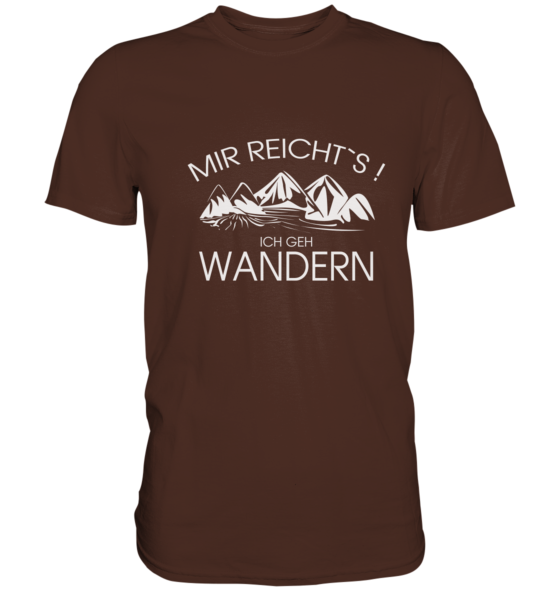 Mir reicht´s! Ich geh´ Wandern! Berge Bayern Outdoor - Premium Shirt