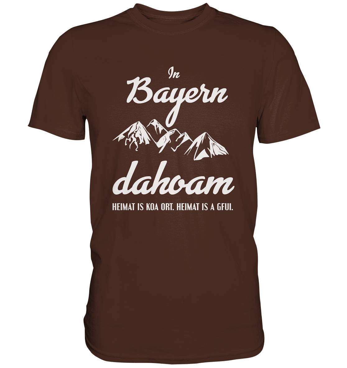 In Bayern dahoam. Heimat bayrisch - Unisex Premium Shirt