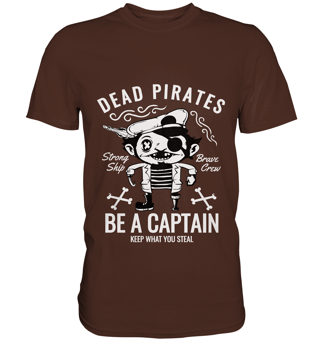 Dead Pirates. Be a captain. - Unisex Premium Shirt