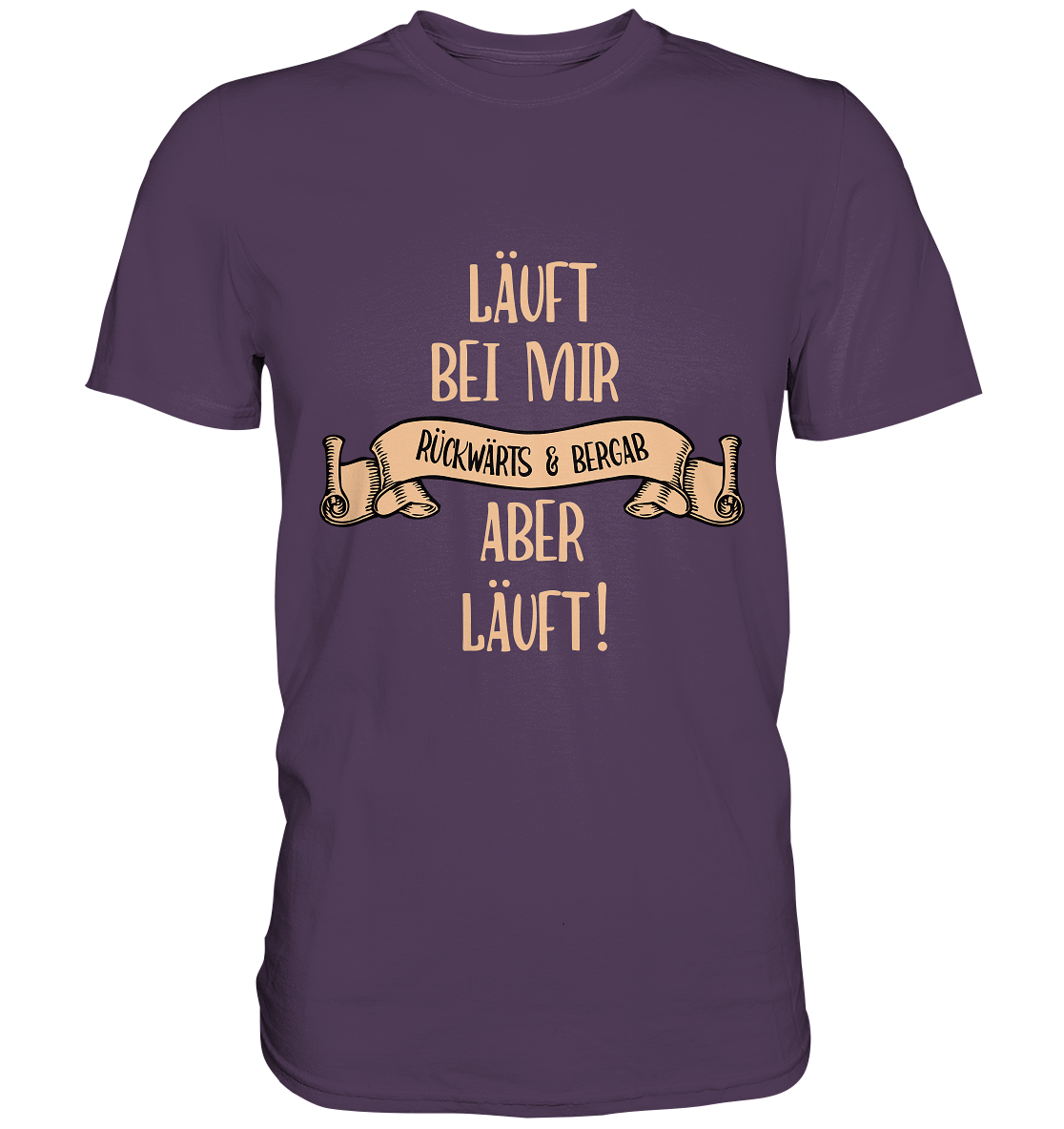 Läuft bei mir. Rückwärts und bergab. Aber läuft! - Unisex Premium Shirt