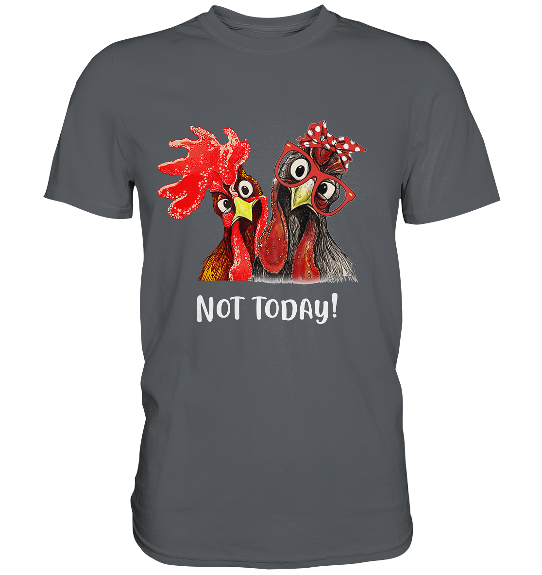 Not today. Hahn und Henne - Premium Shirt