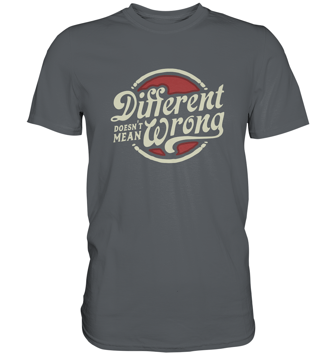 Different doesn´t mean wrong - Unisex Premium Shirt
