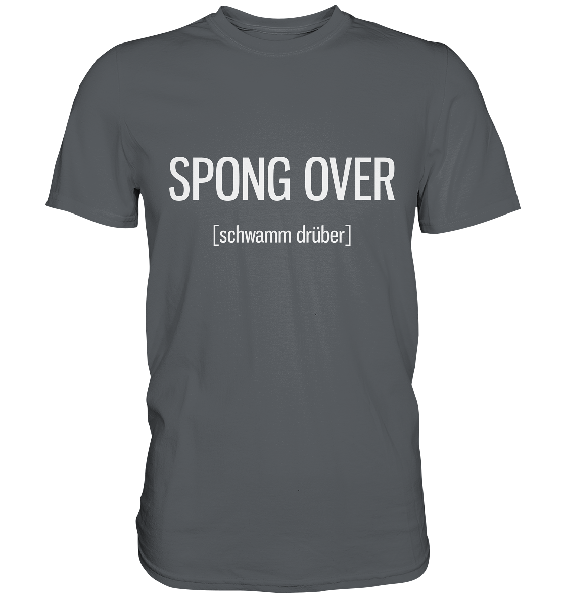 Spong over. Englisch - Unisex Premium Shirt