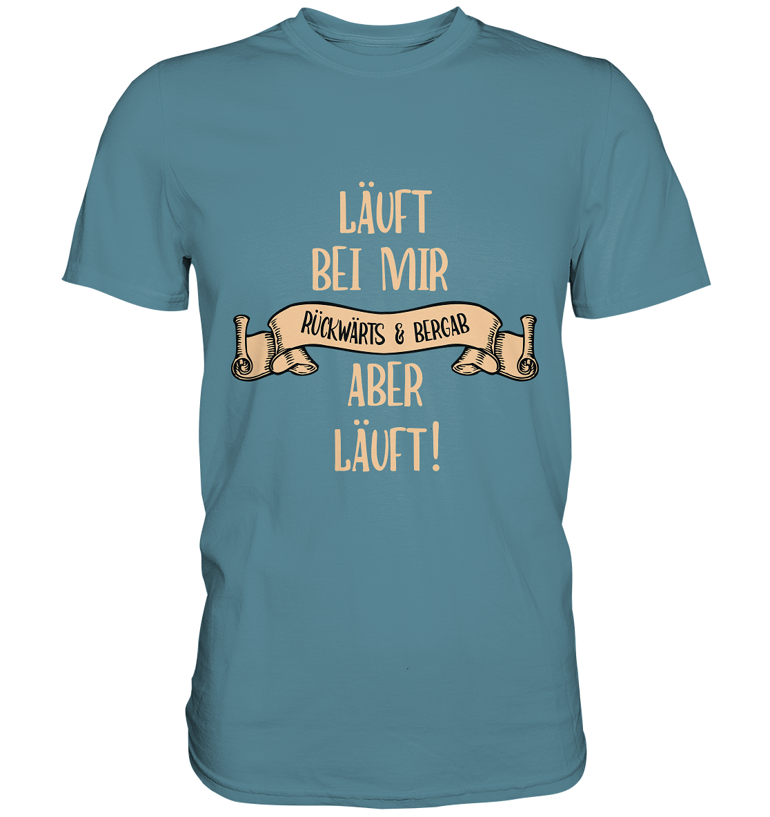 Läuft bei mir. Rückwärts und bergab. Aber läuft! - Unisex Premium Shirt