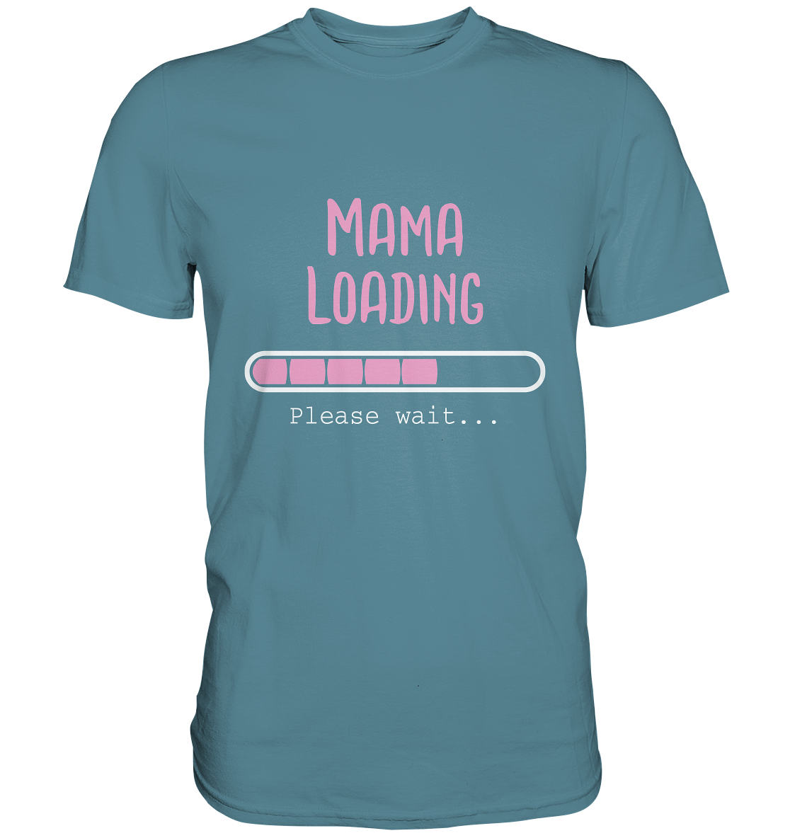 Mama loading. Please wait... - Unisex Premium Shirt