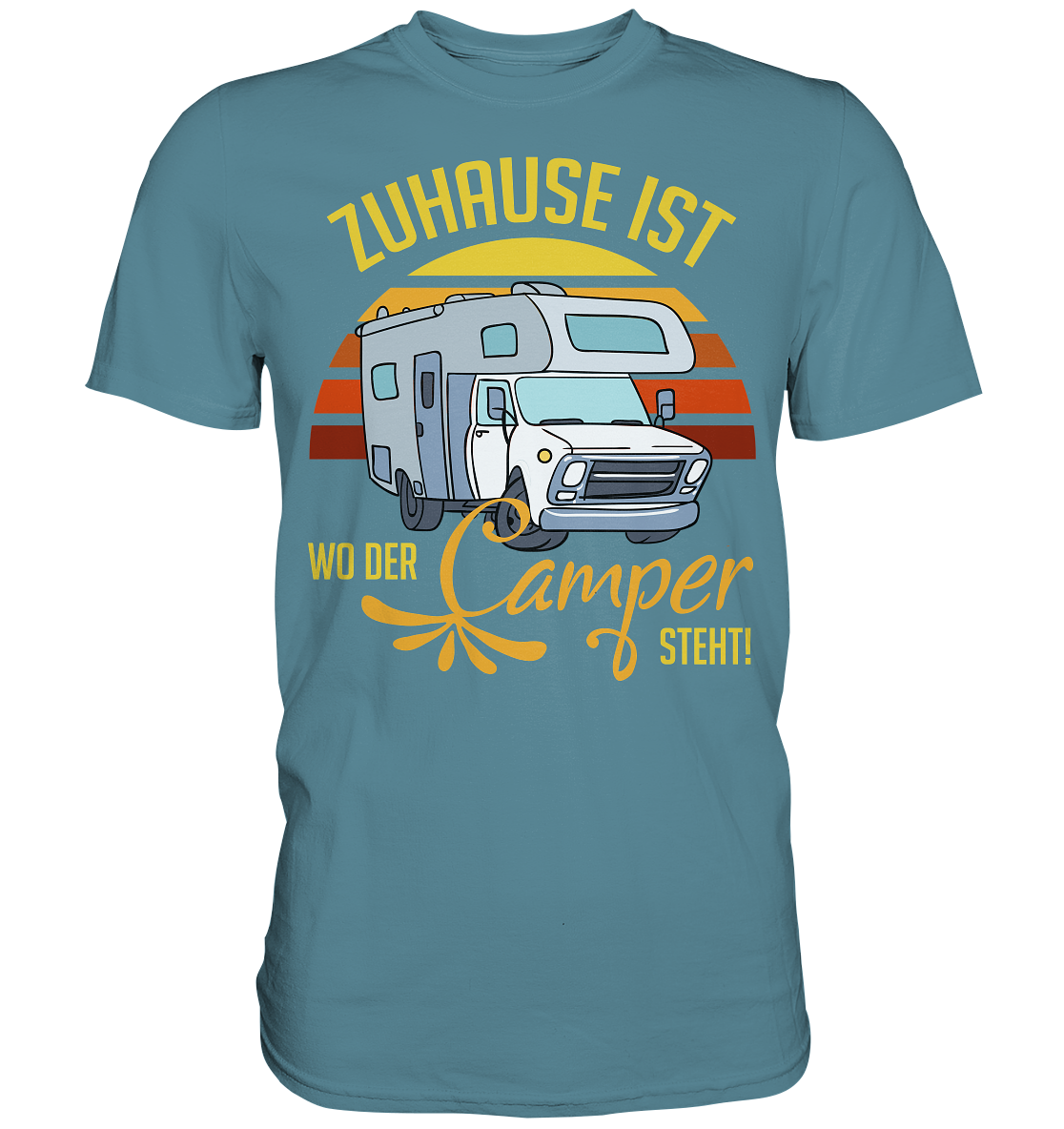 Zuhause ist, wo der Camper Steht Camping - Premium Shirt