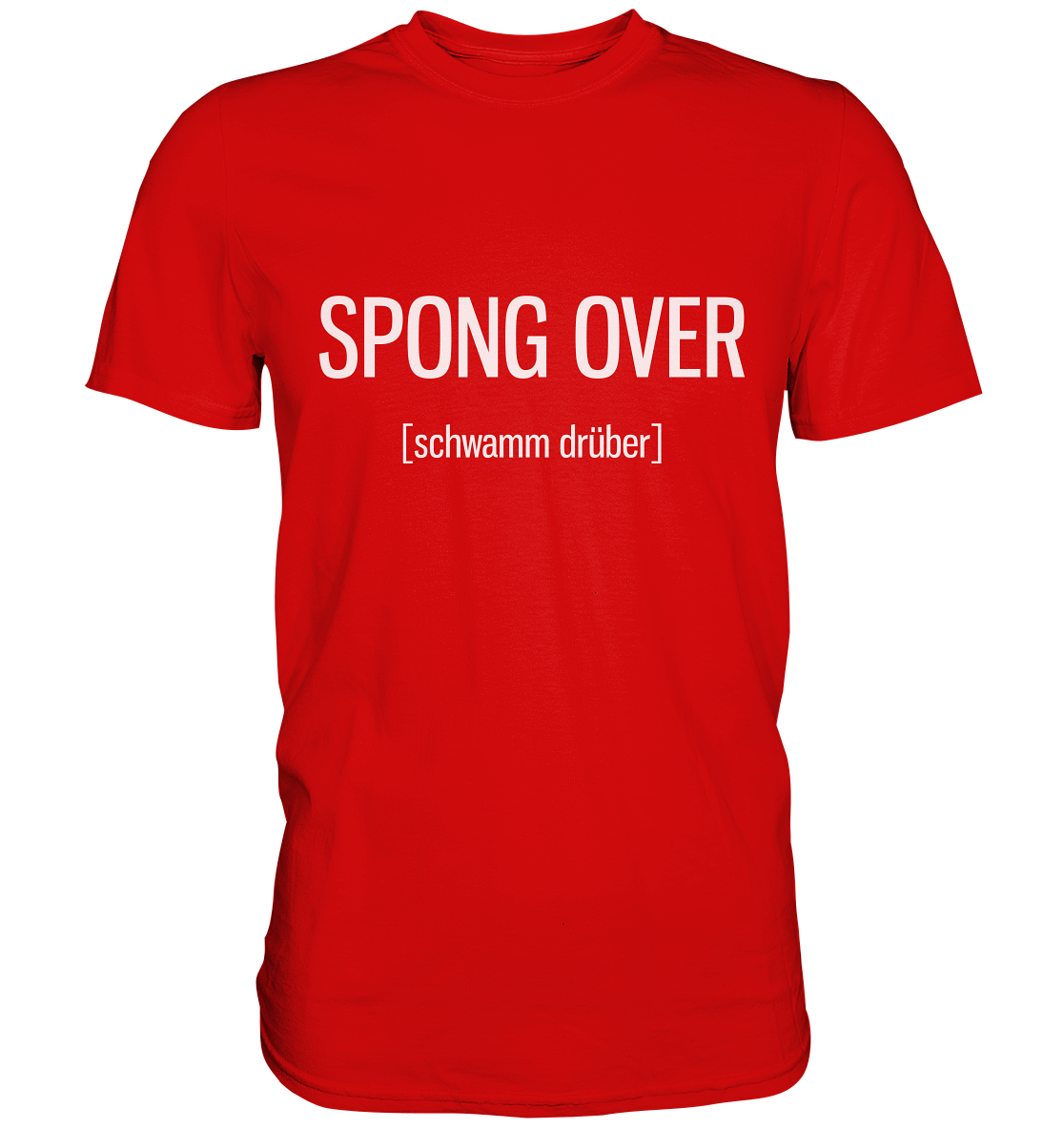 Spong over. Englisch - Unisex Premium Shirt